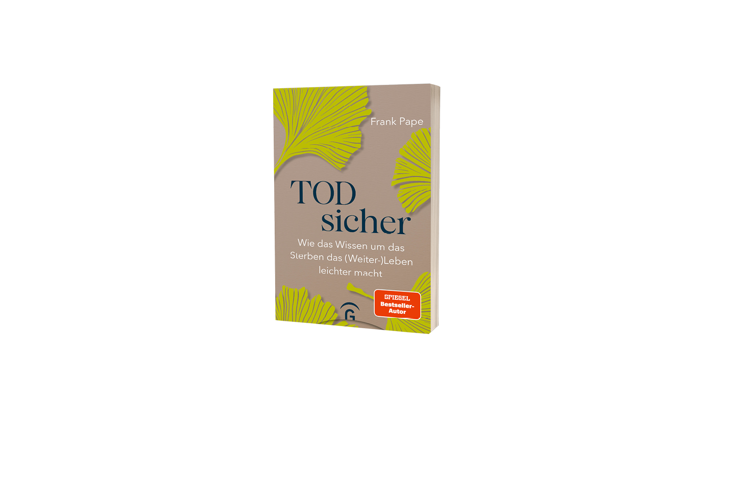 "Todsicher. Wie das Wissen um das Sterben das (Weiter-)Leben leichter macht"